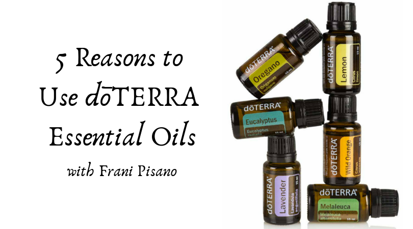 5 Reasons to Use dōTERRA Essential Oils