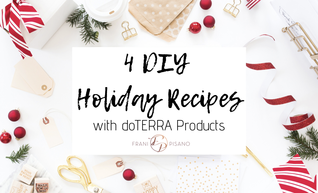 4 DIY Holiday Recipes With dōTERRA Products