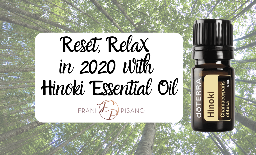 Reset, Relax in 2020 With Hinoki Essential Oil: dōTERRA ’s Product of the Month!
