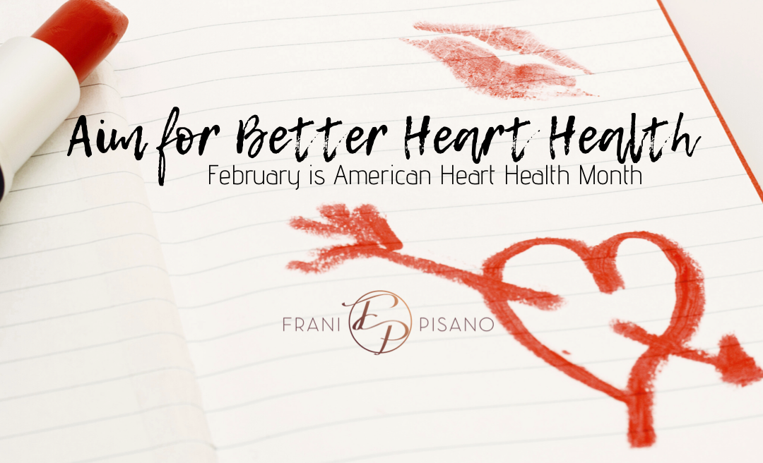 Aim for Better Heart Health This Month and Onward